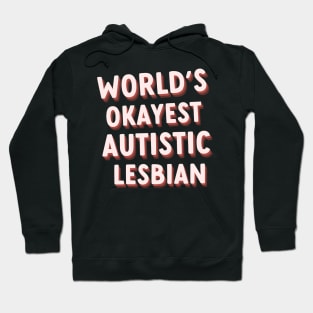 worlds okayest autistic lesbian Hoodie